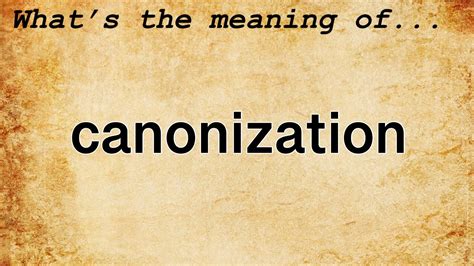 Learn more. . Canonized definition